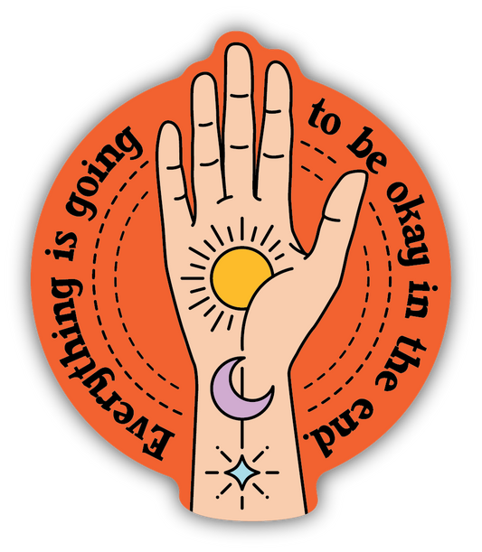 EVERYTHING IS GONNA BE STICKER