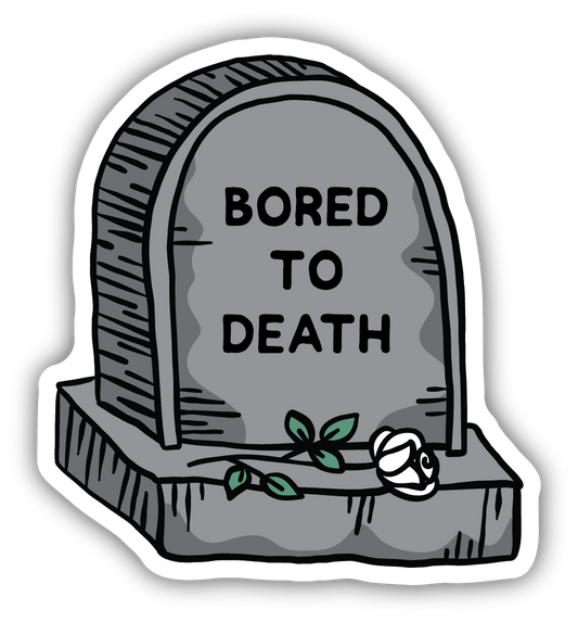 BORED TO DEATH STICKER