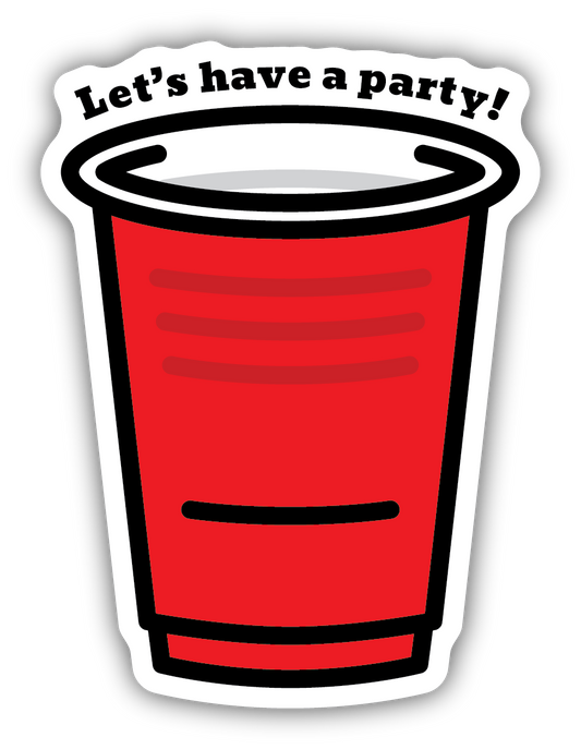 LET'S HAVE A PARTY SOLO CUP STICKER