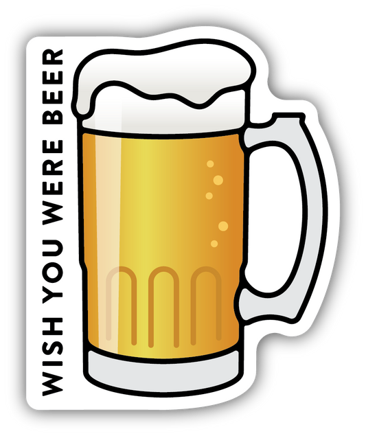 WISH YOU WERE BEER STICKER