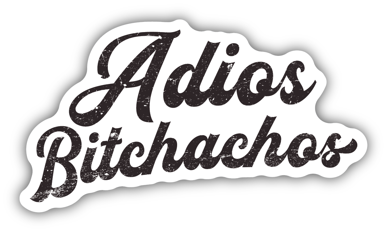 Adios Bitchachos Sticker
