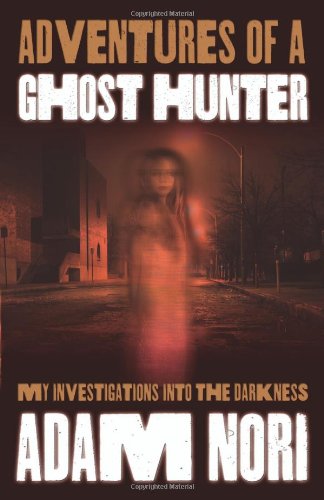 Adam Nori - Adventures of a Ghost Hunter
