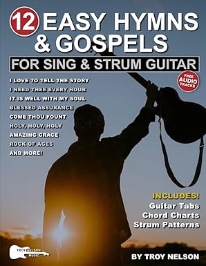 troy nelson music 12 easy hymns & gospels for sing and strum guitar