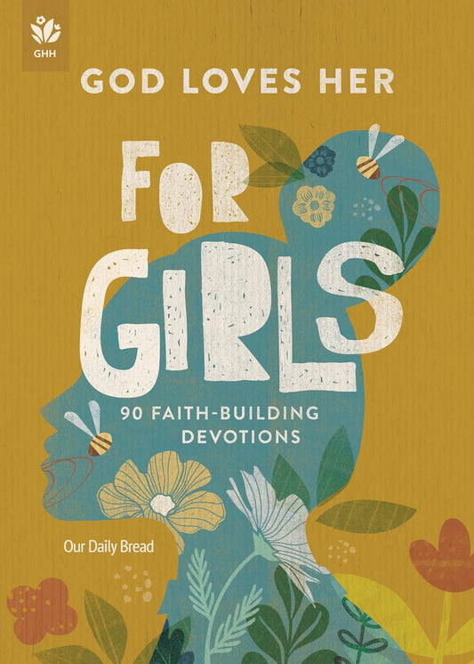 God Loves Her For Girls 90 Faith-Building Devotions