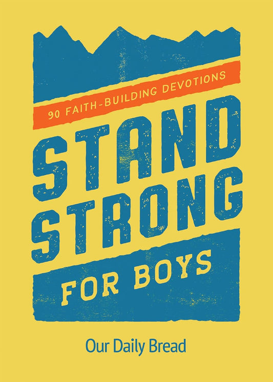 Stand Strong For Boys 90 Faith-Building Devotions