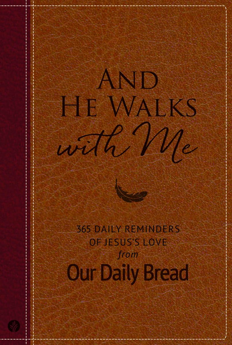 And He Walks with Me : 365 Devotions from Our Daily Bread