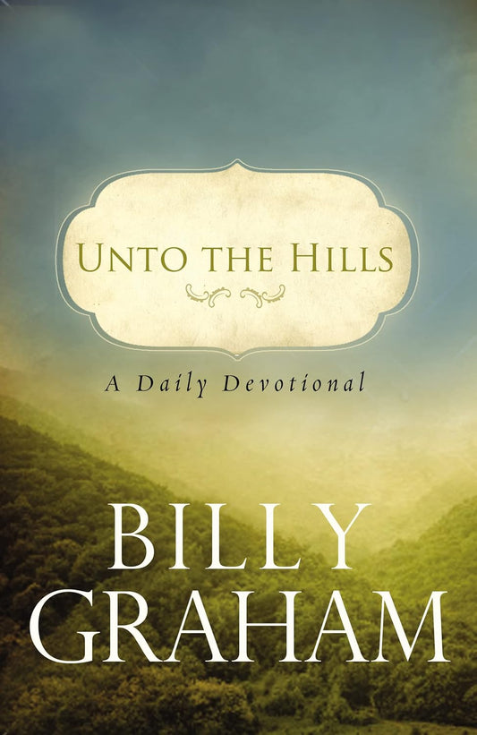 BILLY GRAHAM - UNTO THE HILLS