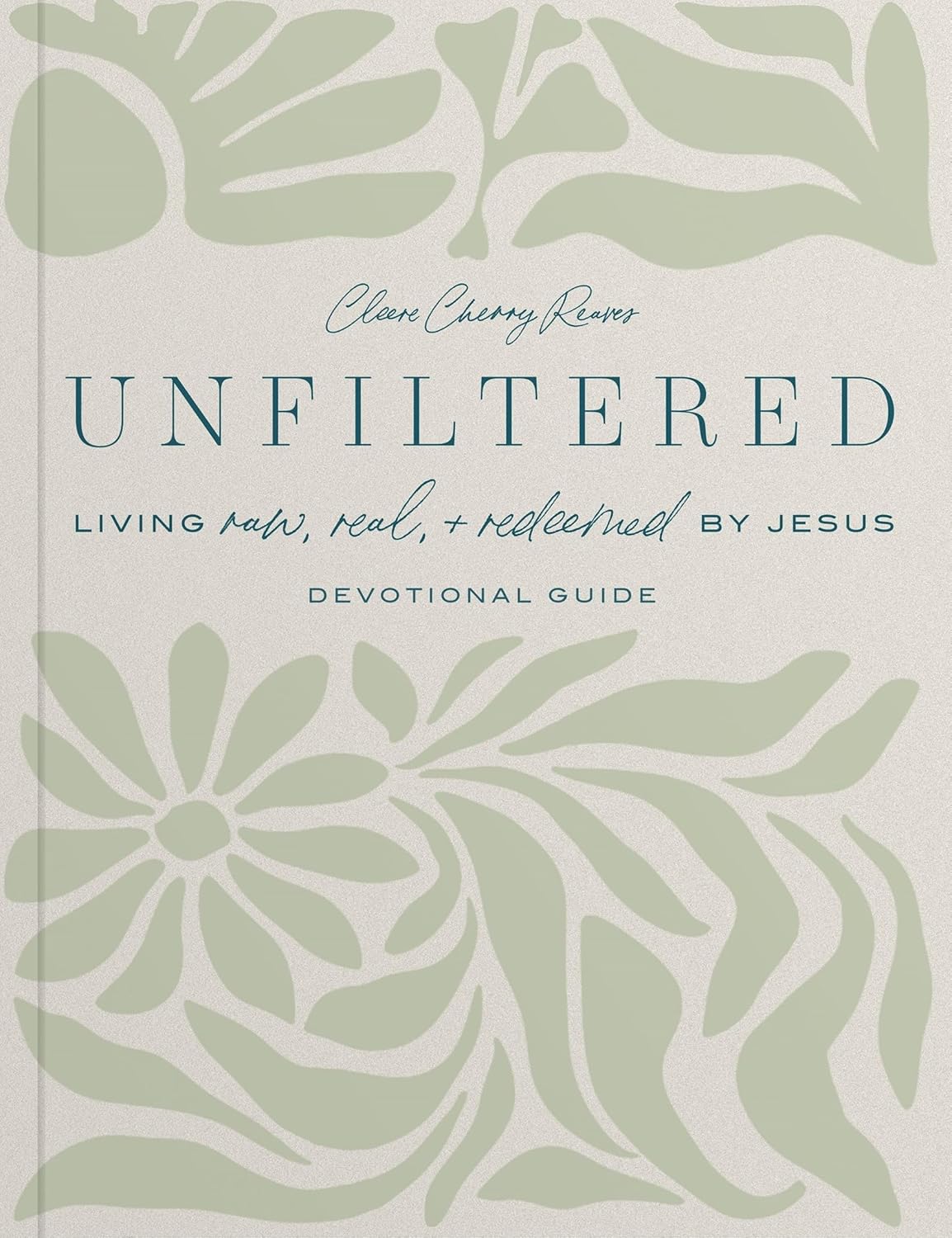 Unfiltered Living Raw, Real amd Redeemed by Jesus Devotional