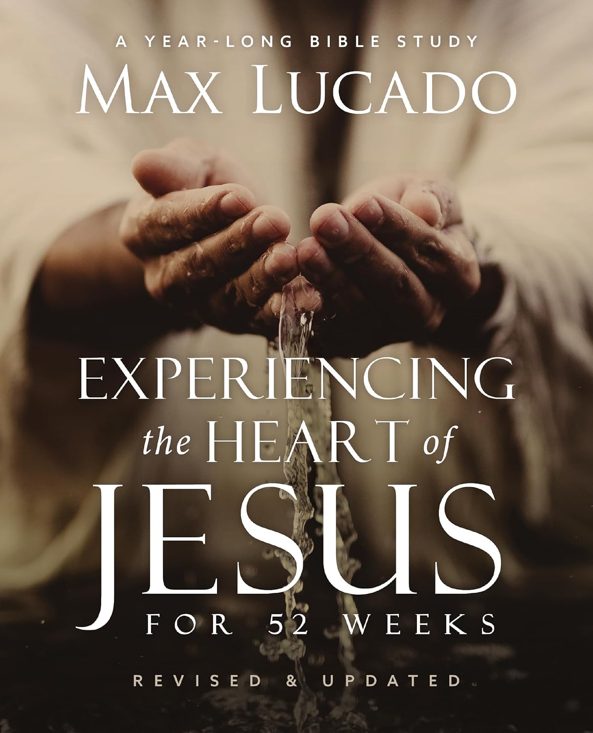 Max Lucado Experiencing the Heart of Jesus for 52 weeks