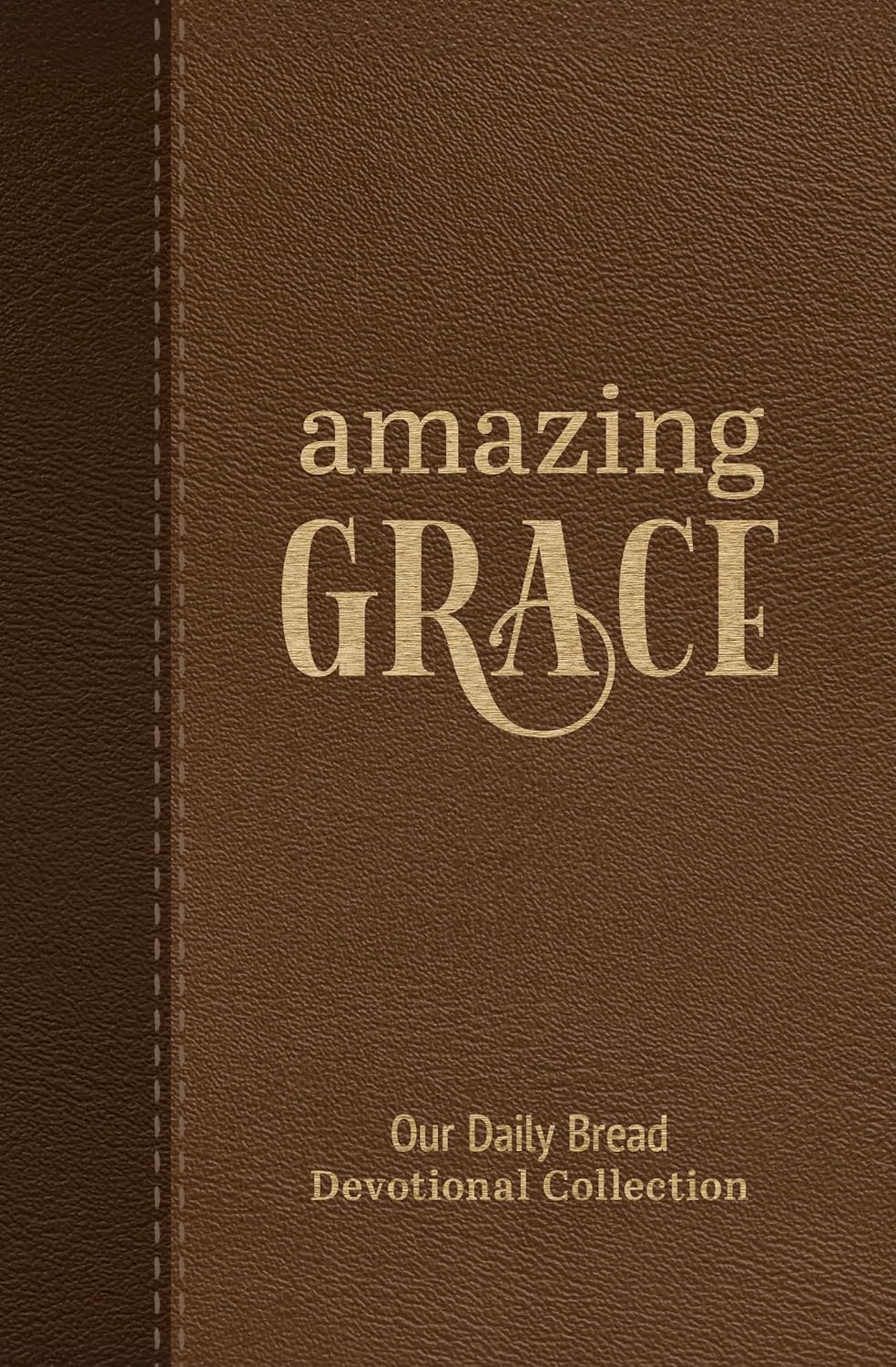 Amazing Grace : Our Daily Bread Devotional Collection