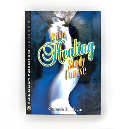 Kenneth E. Hagin - Bible Healing Study Course