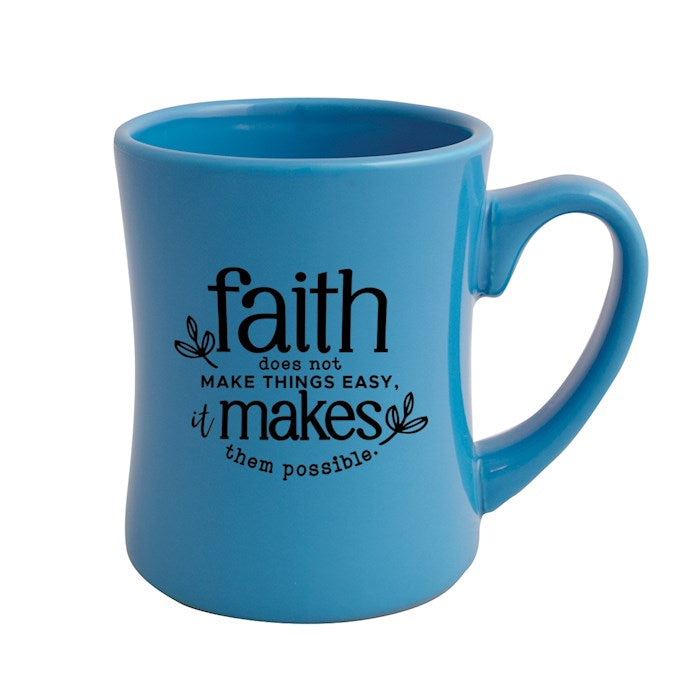 Faith Does Not Make Things Easy, It Makes Them Possible Mug