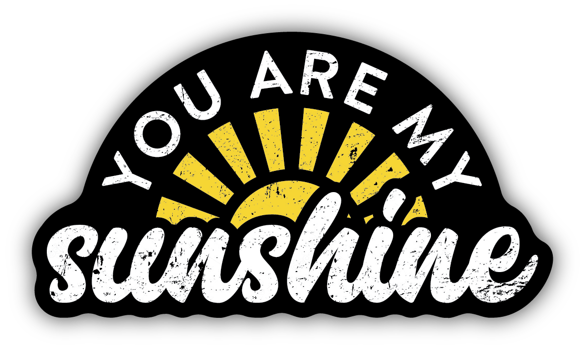 You Are My Sunshine Sticker