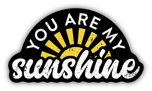 You Are My Sunshine Sticker