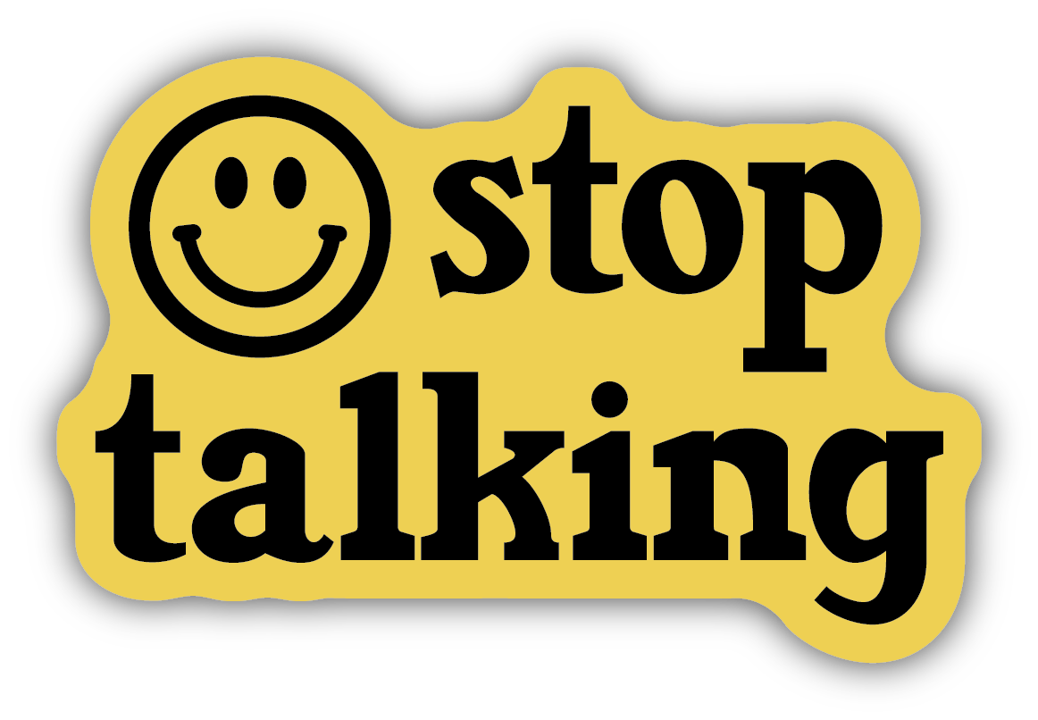 Stop Talking Sticker