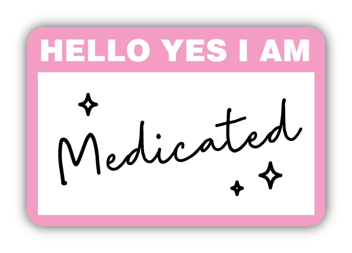 Hello Yes I Am Medicated Sticker