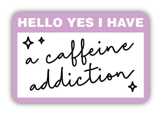 Hello Yes I Am a Caffeine Addiction Sticker