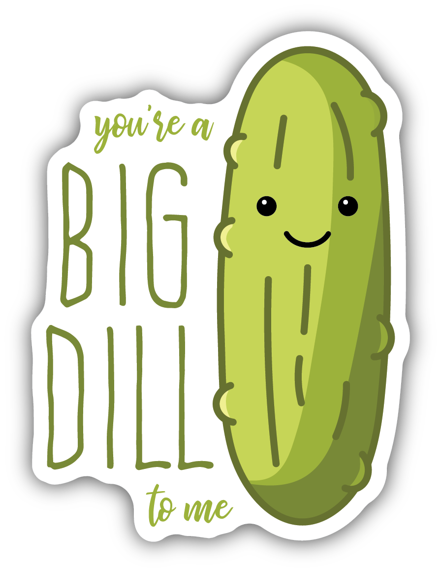 You're A Big Dill Sticker