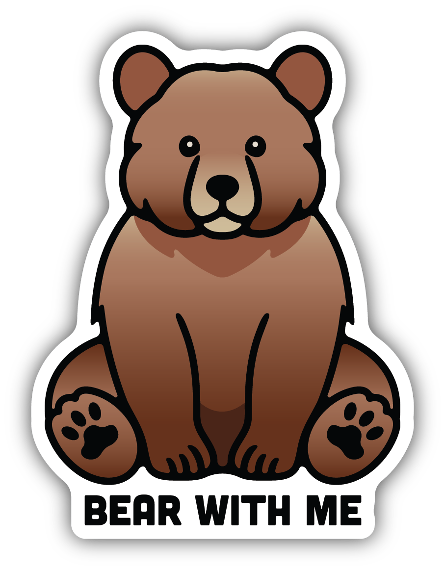 Bear With Me Sticker