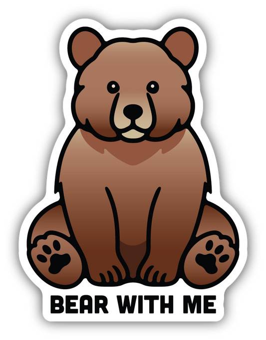 Bear With Me Sticker