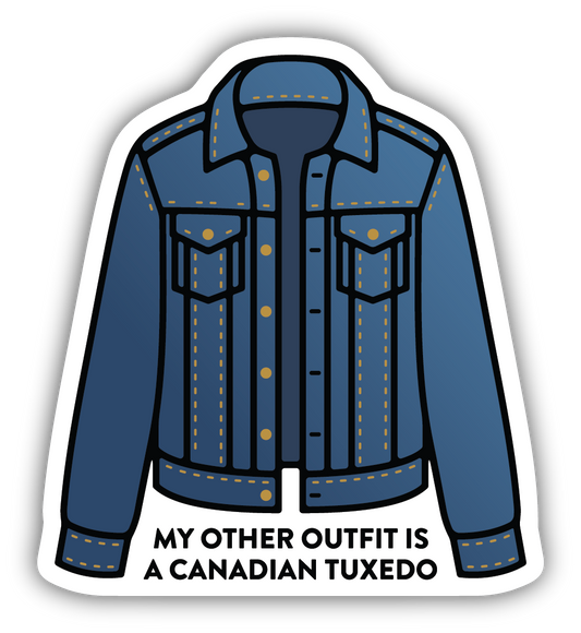 My Other Outift Is A Canadian Tuxedo Sticker