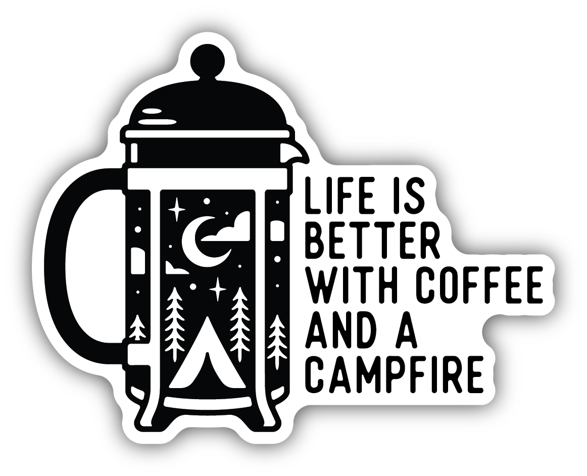 Life Is Better With A Coffee And A Campfire Sticker