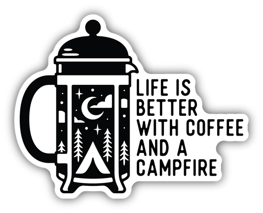 Life Is Better With A Coffee And A Campfire Sticker