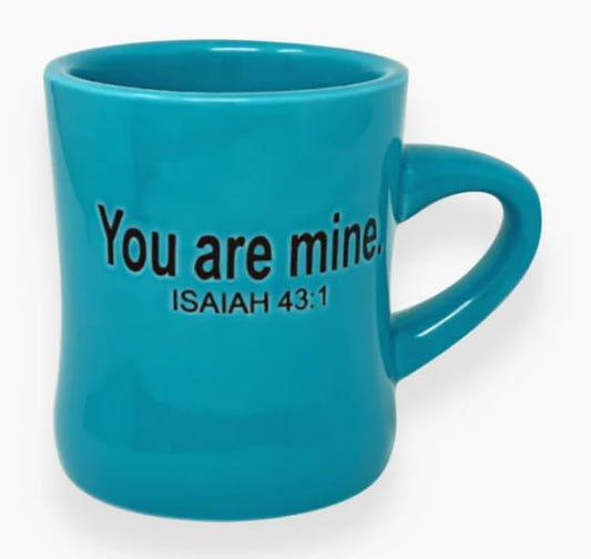 The Chosen : You Are Mine - Isaiah 43:1 11oz Teal