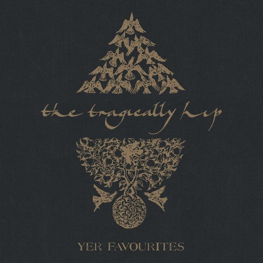 Yer Favorites Volume 2 - The Tragically Hip