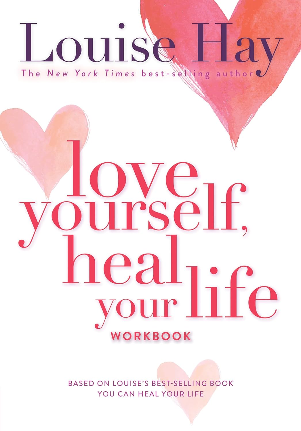 Love Yourself, Heal Your Life ~ Louise Hay