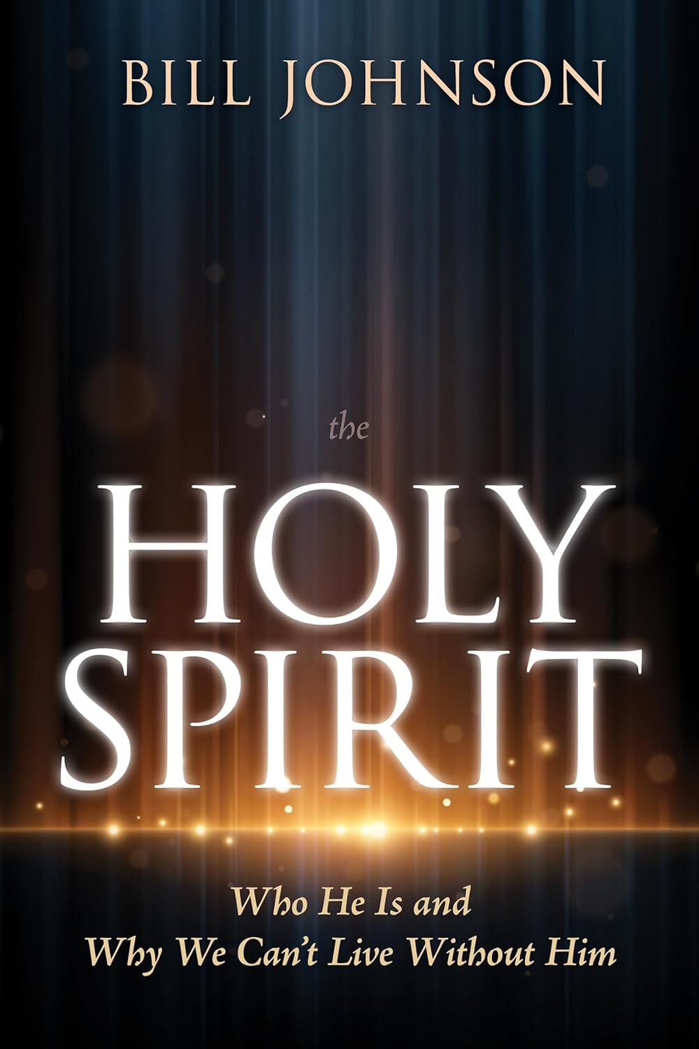 The Holy Spirit : Who He Is and Why We Can't Live Without Him - Hardcover