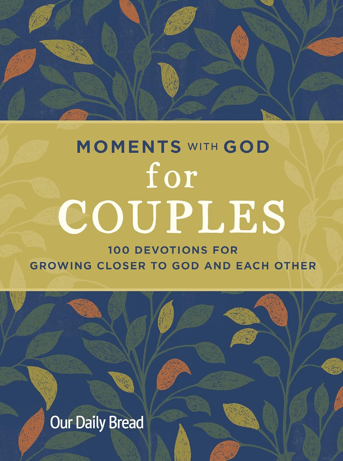 Moments With God for Couple : 100 Devotions for Growing Closer to God and Each Other