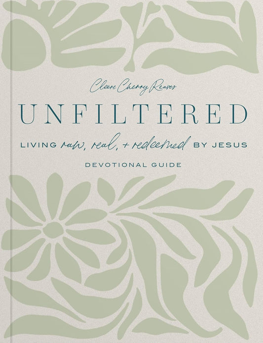 Unfiltered Living Raw, Real amd Redeemed by Jesus Devotional