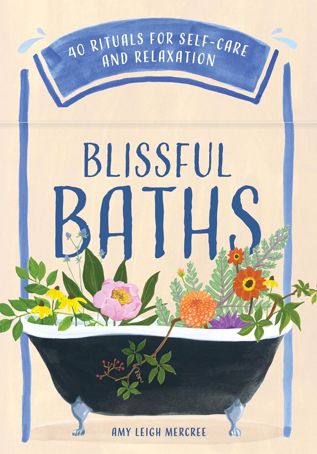 Blissful Baths : 40 Rituals for Self Care and Relaxation