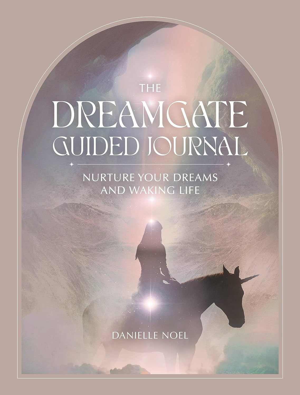 The Dreamgate Guided Journal : Nurture Your Dreams and Waking Life