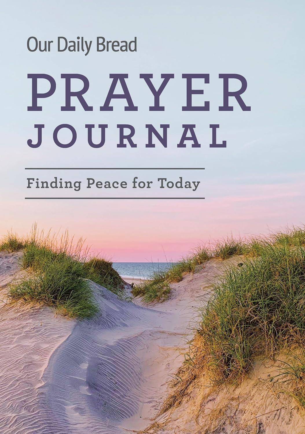 Our Daily Bread Prayer Journal : Finding Peace for Today - Hardcover