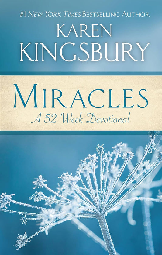 Karen Kinsbury Miracles a 52 Week Devotional