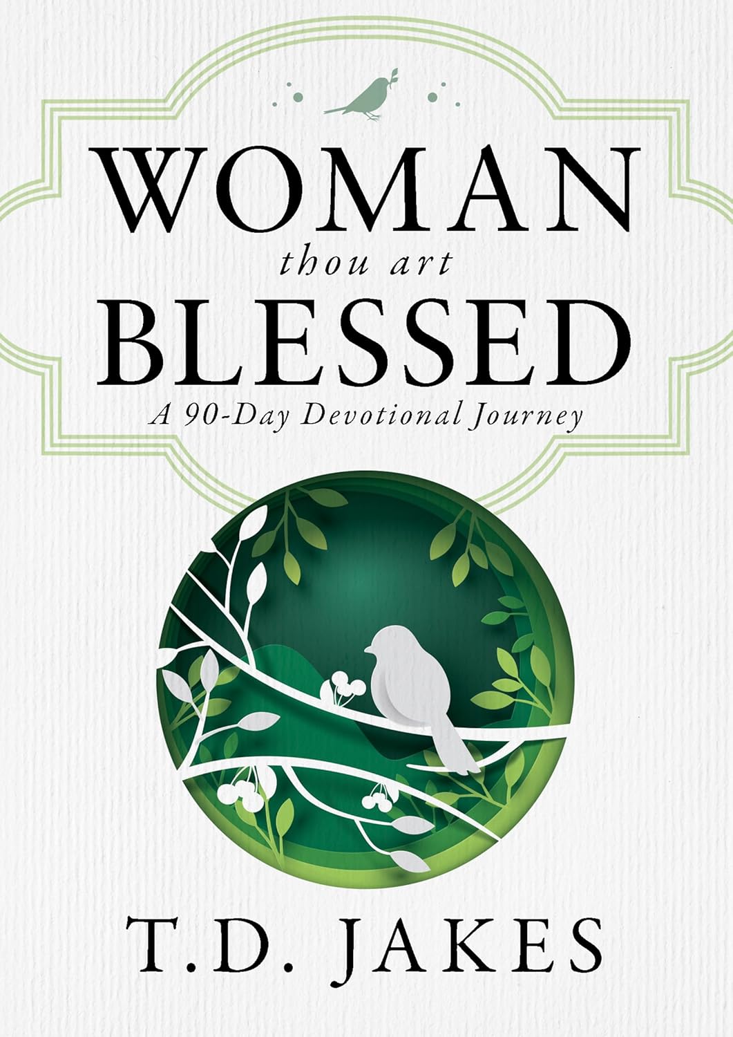 Woman, Thou Art Blessed: A 90-Day Devotional Journey