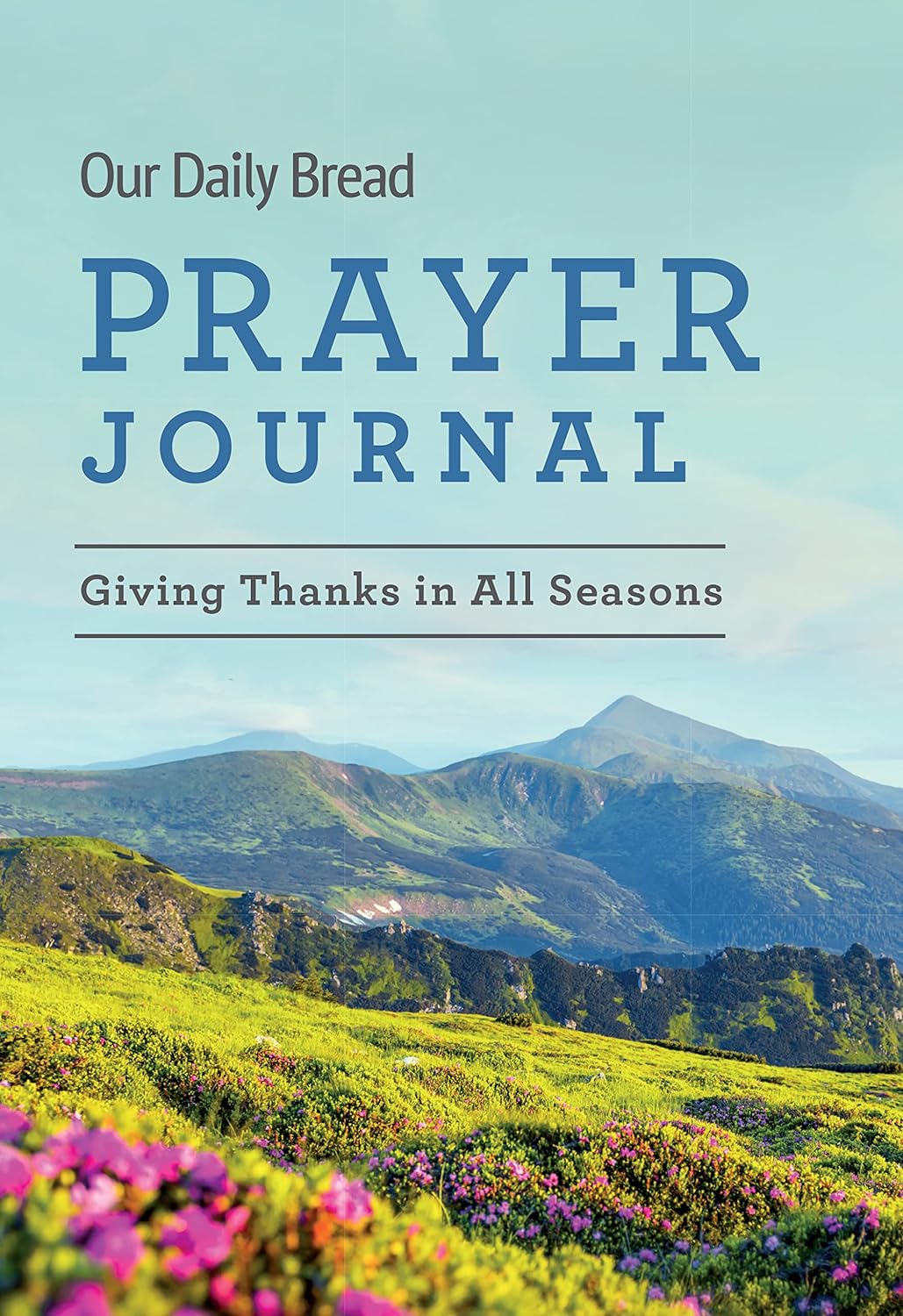 Our Daily Bread Prayer Journal : Giving Thanks in All Seasons - Hardcover