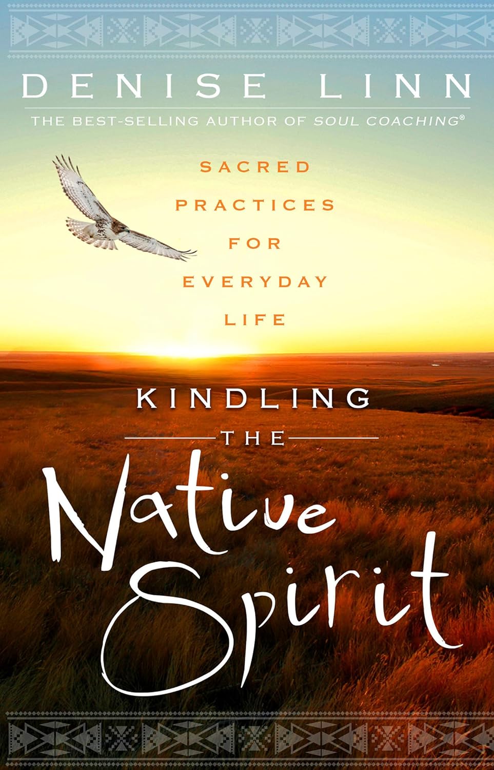Kindling the Native Spirit : Sacred Practices for Everyday Life