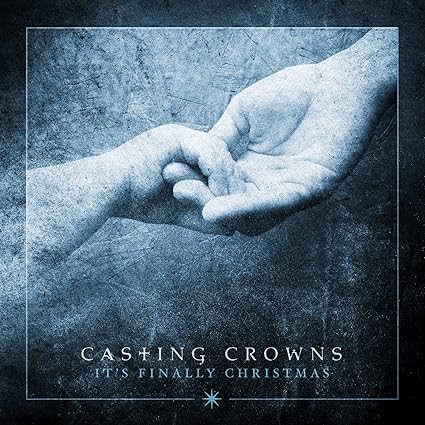 It's Finally Christmas - Casting Crowns