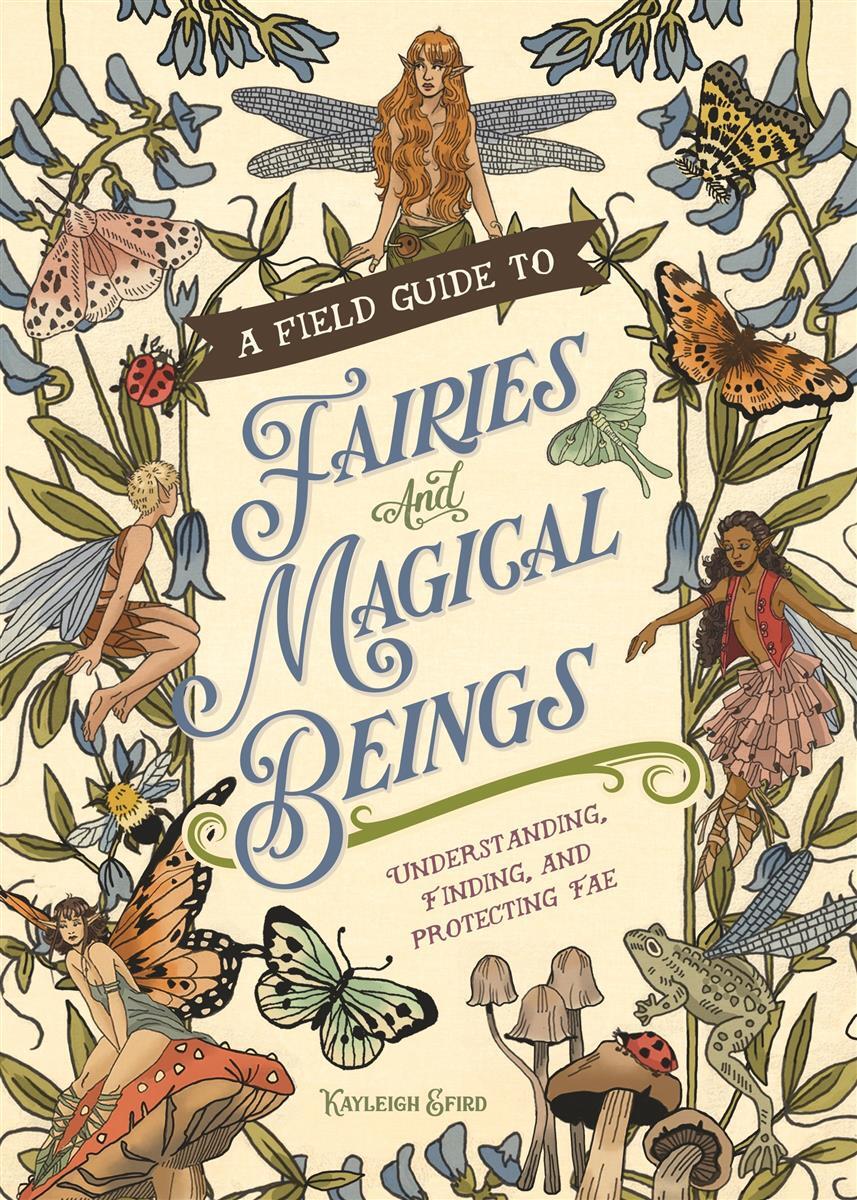 A Field Guide To Fairies & Magical Beings