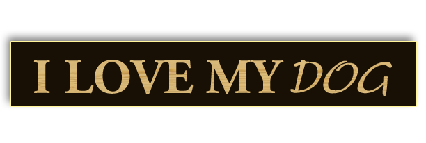 I Love My Dog Wooden Sign