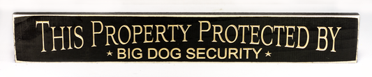 This Property Protected by  Big Dog Security Wooden Sign