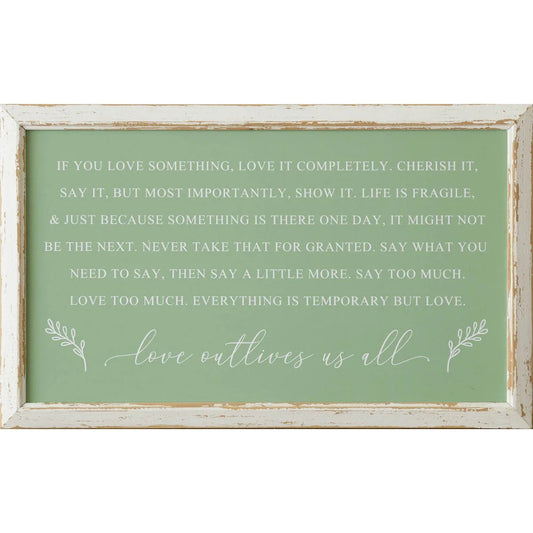 Love Outlives Us All Frame Sign