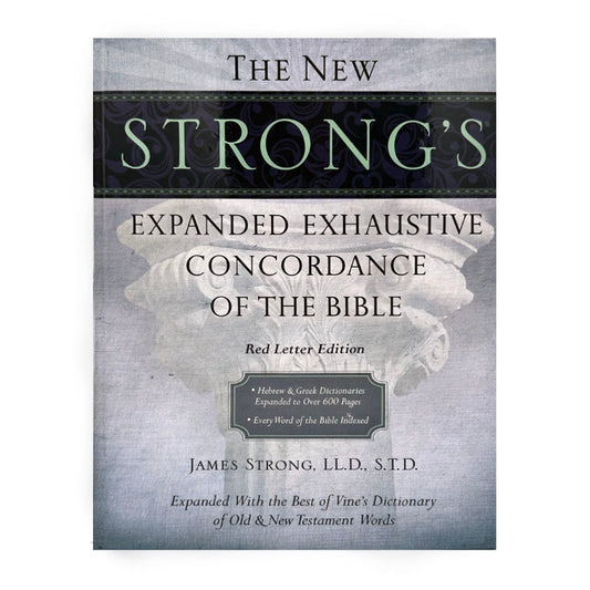 The New Strong's Expanded Exhaustive Concordance of the Bible